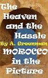 The Heaven and the Hassle: Morocco in the Picture