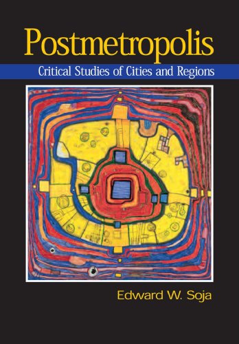 Postmetropolis: Critical Studies of Cities and Regions