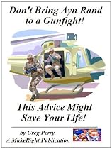 Click to Download Free Kindle Book -> Don't Bring Ayn Rand to a Gunfight - Guns, Freedoms, Defense, and the State (A Libertarian Dream!)