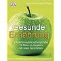 Gesunde Ern�hrung: Empfehlenswerte Nahrungsmittel - 45 Di�ten im Vergleich - Mit vielen Rezeptideen