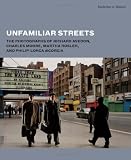 Unfamiliar streets : the photographs of Richard Avedon, Charles Moore, Martha Rosler, and Philip-Lorca DiCorcia