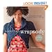 A Knitting Wrapsody: Innovative Designs to Wrap, Drape, and Tie