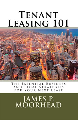 Tenant Leasing 101: The Essential Business and Legal Strategies for Negotiating Your Lease