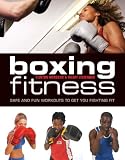 Boxing fitness : safe and fun workouts to get you fighting fit