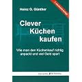 Clever K�chen kaufen: Wie man den K�chenkauf richtig anpackt und viel Geld spart