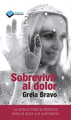 Sobrevivir al dolor (Testimonio (plataforma)) (Spanish Edition)