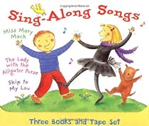 Sing-Along Songs: Three Books and Tape Set (The Lady With the Alligator Purse, Skip to My Lou, and Miss Mary Mack)