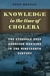 Knowledge in the Time of Cholera: The...