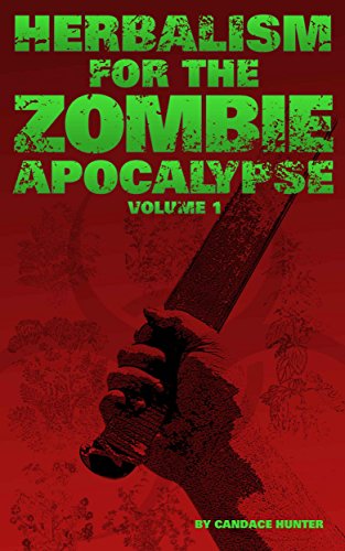 Herbalism for the Zombie Apocalypse