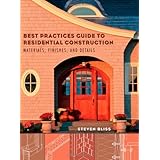 Best Practices Guide to Residential Construction: Materials, Finishes, and Details