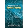 An Introduction to Algebraic Topology (Dover Books on Mathematics)