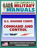 21st Century U.S. Military Manuals: U.S. Marine Corps (USMC) Command and Control - Marine Corps Doctrinal Publication (MCD...