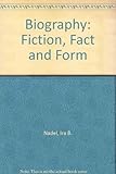 Biography : fiction, fact and form