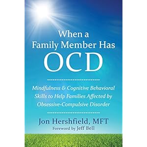 When a Family Member Has OCD: Mindfulness and Cognitive Behavioral Skills to Help Families Affected by Obsessive-Compulsive Disorder