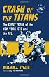 Crash of the Titans: The Early Years of the New York Jets and the AFL, <I>rev. ed.</I>