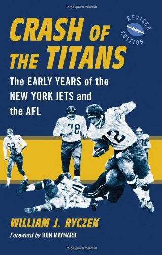 Crash of the Titans: The Early Years of the New York Jets and the AFL, <I>rev. ed.</I>