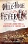 Mile-High Fever: Silver Mines, Boom Towns, and High Living on the Comstock Lode