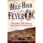 SAVE $20.24 - Mile-High Fever: Silver Mines, Boom Towns, and High Living on the Comstock Lode $5.75