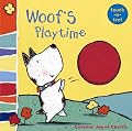 Woof's Playtime: Woof touch-and-feel (Touch-and-Feel)