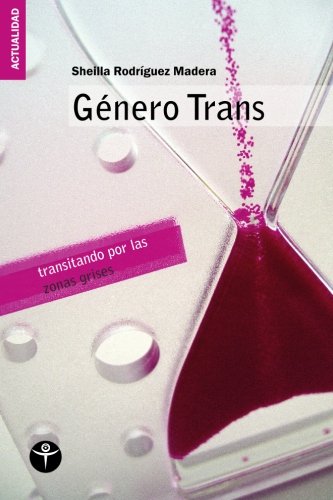 Género Trans: transitando por las zonas grises (Spanish Edition)