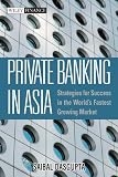 Private Banking in Asia: Strategies for Success in the World