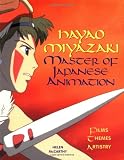 Hayao Miyazaki: Master of Japanese Animation : Films, Themes, Artistry