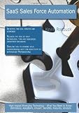 SaaS Sales Force Automation: High-impact Emerging Technology - What You Need to Know: Definitions, Adoptions, Impact, Benefits, Maturity, Vendors