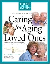 Caring for Aging Loved Ones (Focus on the Family)