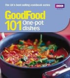 Good Food: 101 One-Pot Dishes: Tried-and-tested Recipes (Good Food 101)