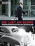 Image de Die Lust am Genre: Verbrechergeschichten aus Deutschland
