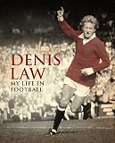 Denis Law: My Life in Football
