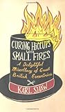 Curing hiccups with small fires : a delightful miscellany of Great British eccentrics