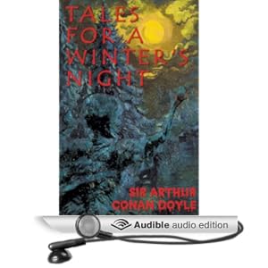 Tales for a Winter's Night  - Sir Arthur Conan Doyle