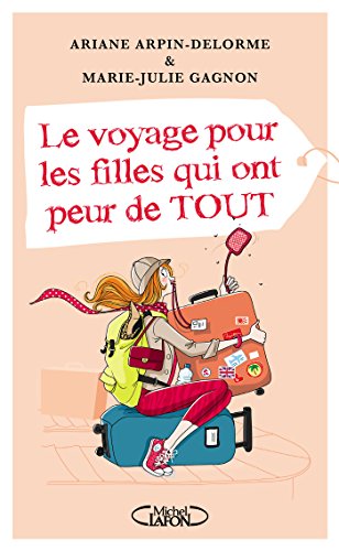Le voyage pour les filles qui ont peur de tout Le voyage pour les filles qui ont peur de tout
