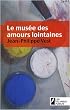 Le mus�e des amours lointaines