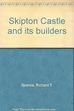 Skipton Castle and its builders