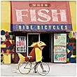 When Fish Ride Bicycles