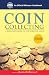 Coin Collecting: A Beginners Guide to the World of Coins: A Beginners Guide to the World of Coins