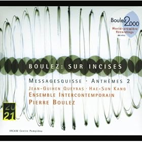 Boulez: Sur Incises; Messagesquisse; Anth�mes 2