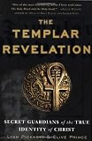 The Templar Revelation: Secret Guardians of the True Identity of Christ