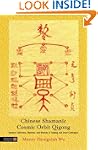 Chinese Shamanic Cosmic Orbit Qigong:...