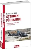 Produkt-Bild: Sterben f&uuml;r Kabul - Aufzeichnungen &uuml;ber einen verdr&auml;ngten Krieg