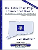 Real Estate Exam Prep-Connecticut Broker: The Authoritative Guide to Preparing for the State-Specific Broker Exam