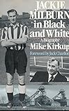 Jackie Milburn in black and white : a biography