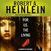 For Us, the Living: A Comedy of Customs | [Robert A. Heinlein]