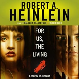 For Us, the Living: A Comedy of Customs (Unabridged)
