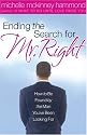 Ending The Search For Mr. Right: How to Be Found by the Man You've Been Looking For