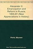 Alexander II : emancipation & reform in Russia, 1855-1881