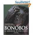 Bonobos : Le bonheur d'�tre singe