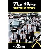 The 49ers - The True Story ~ John Warham